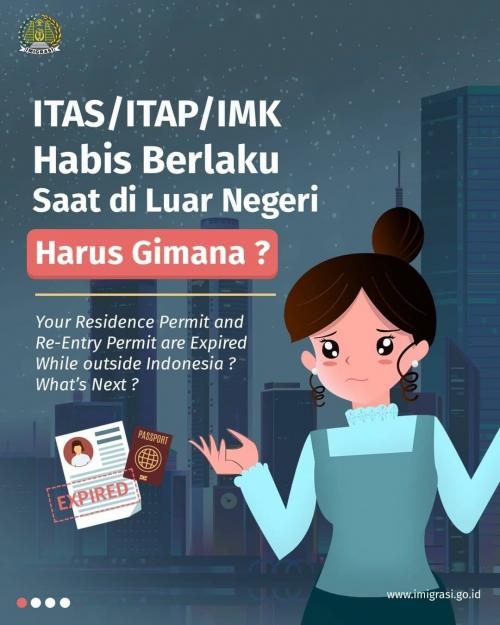 ITAS/ITAP/IMK/ HABIS MASA BERLAKU SAAT DILUAR NEGERI HARUS GIMANA?